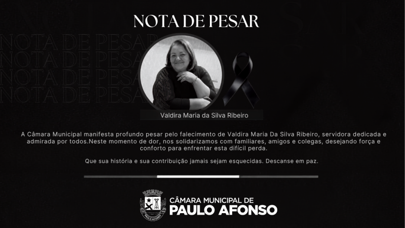 Câmara Municipal de Paulo Afonso manifesta pesar pelo falecimento da servidora Valdira Maria da Silva Ribeiro
