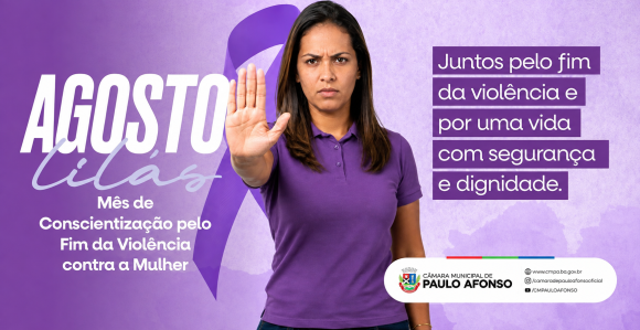 Agosto Lilás: Câmara Municipal de Paulo Afonso reforça a luta pelo fim da violência contra a mulher
